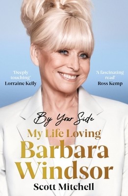 By Your Side: My Life Loving Barbara Windsor: My Life Loving Barbara Windsor (Mitchell Scott)(Paperback)