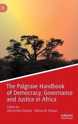 The Palgrave Handbook of Democracy, Governance and Justice in Africa (Adeola Aderomola)(Pevná vazba)