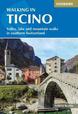 Walking in Ticino: Valley, Lake and Mountain Walks in Southern Switzerland (Beattie Andrew)(Paperback)