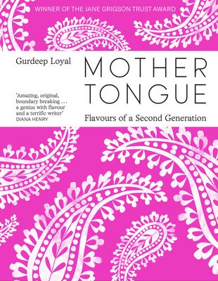Mother Tongue: Flavours of a Second Generation (Loyal Gurdeep)(Pevná vazba)
