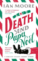 Death and Papa Noel - a Christmas murder mystery from the author of Death & Croissants (Moore Ian)(Pevná vazba)