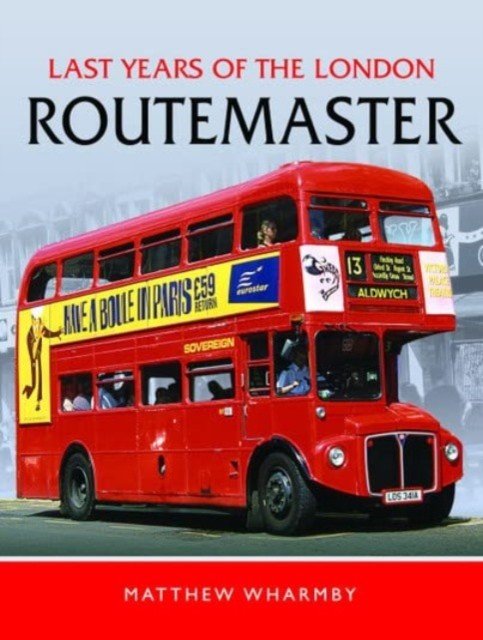Last Years of the London Routemaster (Wharmby Matthew)(Pevná vazba)