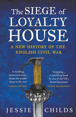 Siege of Loyalty House - A new history of the English Civil War (Childs Jessie)(Paperback / softback)