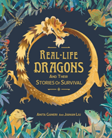 Real-life Dragons and their Stories of Survival (Ganeri Anita)(Paperback / softback)