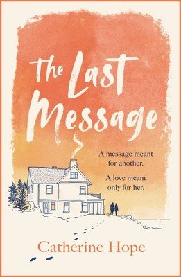 The Last Message: The Breathtaking Love Story of the Year That Will Grip Your Heart in Every Way . . . (Hope Catherine)(Paperback)