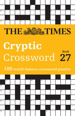 The Times Cryptic Crossword Book 27: 100 World-Famous Crossword Puzzles (Rogan Richard)(Paperback)