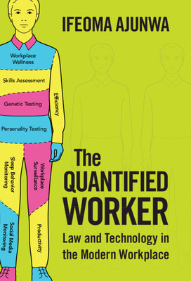 The Quantified Worker: Law and Technology in the Modern Workplace (Ajunwa Ifeoma)(Paperback)