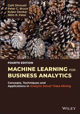 Machine Learning for Business Analytics: Concepts, Techniques, and Applications with Analytic Solver Data Mining (Shmueli Galit)(Pevná vazba)