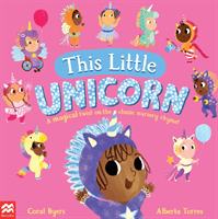 This Little Unicorn - A Magical Twist on the Classic Nursery Rhyme! (Byers Coral)(Paperback / softback)