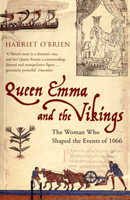 Queen Emma and the Vikings - The Woman Who Shaped the Events of 1066 (O'Brien Harriet)(Paperback / softback)