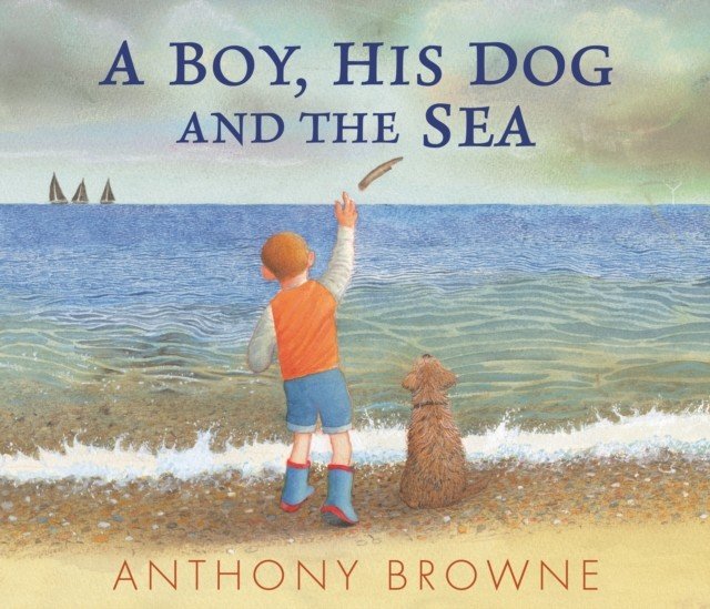 Boy, His Dog and the Sea (Browne Anthony)(Pevná vazba)