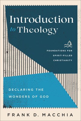 Introduction to Theology: Declaring the Wonders of God (Macchia Frank D.)(Paperback)