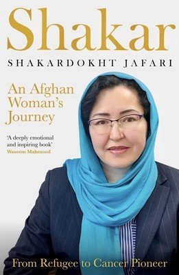 Shakar: an Afghanistani Woman's Journey: From Refugee to Cancer Pioneer (Jafari Shakardokht)(Paperback)