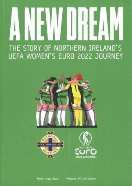 New Dream - The Story of Northern Ireland's UEFA Women's Euro 2022 Journey (Tilson Nigel)(Paperback / softback)