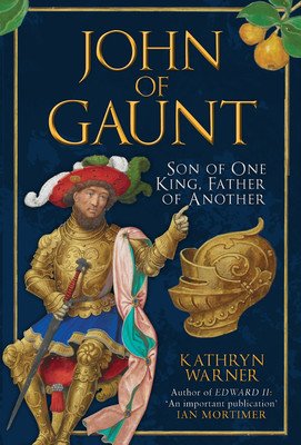 John of Gaunt: Son of One King, Father of Another (Warner Kathryn)(Paperback)
