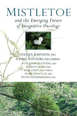 Mistletoe and the Emerging Future of Integrative Oncology (Johnson Steven)(Paperback)