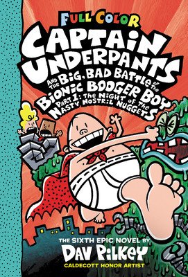 Captain Underpants and the Big, Bad Battle of the Bionic Booger Boy, Part 1: The Night of the Nasty Nostril Nuggets: Color Edition (Captain Underpants (Pilkey Dav)(Pevná vazba)