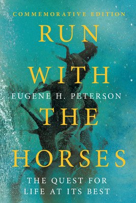 Run with the Horses: The Quest for Life at Its Best (Peterson Eugene H.)(Paperback)