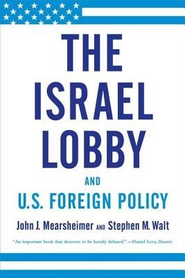 The Israel Lobby and U.S. Foreign Policy (Mearsheimer John J.)(Paperback)