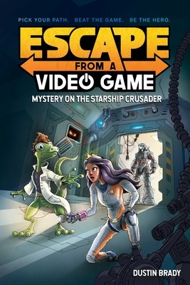 Escape from a Video Game, 2: Mystery on the Starship Crusader (Brady Dustin)(Paperback)