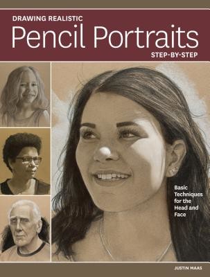 Drawing Realistic Pencil Portraits Step by Step: Basic Techniques for the Head and Face (Maas Justin)(Paperback)