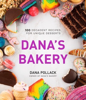 Dana's Bakery: 100 Decadent Recipes for Unique Desserts (Pollack Dana)(Pevná vazba)