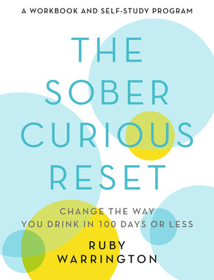 The Sober Curious Reset: Change the Way You Drink in 100 Days or Less (Warrington Ruby)(Paperback)