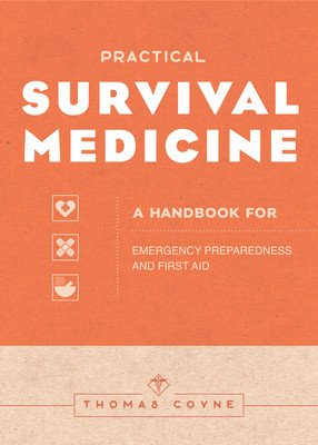 Survival Medicine: The Essential Handbook for Emergency Preparedness and First Aid (Coyne Thomas)(Paperback)