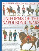 An Illustrated Encyclopedia: Uniforms of the Napoleonic Wars: An Expert, In-Depth Reference to the Officers and Soldiers of the Revolutionary and Napo (Smith Digby)(Pevná vazba)