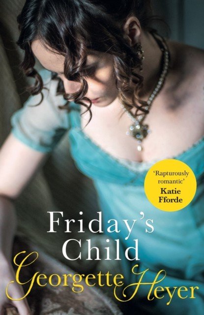 Friday's Child - A classic Regency romance (Heyer Georgette (Author))(Paperback / softback)