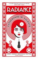 Radiance (Valente Catherynne M.)(Paperback / softback)
