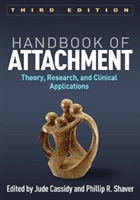 Handbook of Attachment, Third Edition: Theory, Research, and Clinical Applications (Cassidy Jude)(Paperback)