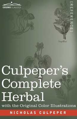 Culpeper's Complete Herbal: A Comprehensive Description of Nearly all Herbs with their Medicinal Properties and Directions for Compounding the Med (Culpeper Nicholas)(Paperback)
