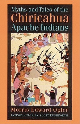 Myths and Tales of the Chiricahua Apache Indians (Opler Morris E.)(Paperback)