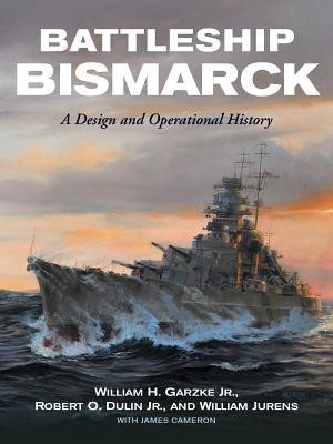 Battleship Bismarck: A Design and Operational History (Garzke Jr William H.)(Pevná vazba)