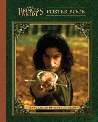 The Princess Bride Poster Book: 12 Enchanted Designs to Display (Princess Bride Ltd)(Paperback)