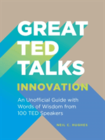 Great TED Talks: Innovation - An unofficial guide with words of wisdom from 100 TED speakers (Hughes Neil C.)(Paperback / softback)