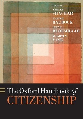 The Oxford Handbook of Citizenship (Shachar Ayelet)(Paperback)