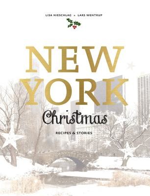 New York Christmas: Recipes and Stories (Nieschlag Lisa)(Pevná vazba)