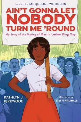 Ain't Gonna Let Nobody Turn Me 'Round: My Story of the Making of Martin Luther King Day (Kirkwood Kathlyn J.)(Pevná vazba)