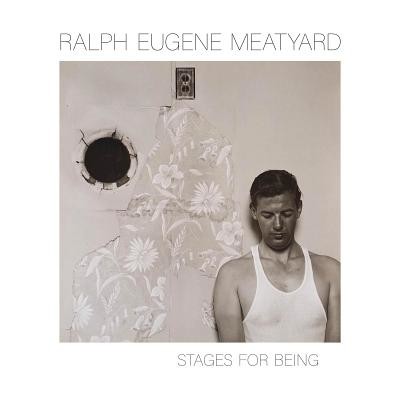 Ralph Eugene Meatyard: Stages for Being (Meatyard Ralph Eugene)(Pevná vazba)