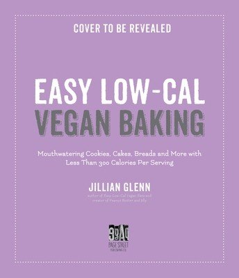 Light & Easy Vegan Baking: Indulgent, Low-Calorie Recipes for Cookies, Breads, Cakes & More (Glenn Jillian)(Paperback)