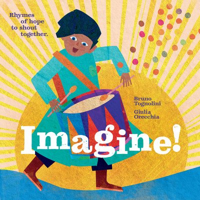 Imagine!: Rhymes of Hope to Shout Together (Tognolini Bruno)(Pevná vazba)