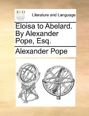 Eloisa to Abelard. by Alexander Pope, Esq. (Pope Alexander)(Paperback)