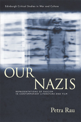Our Nazis: Representations of Fascism in Contemporary Literature and Film (Rau Petra)(Pevná vazba)