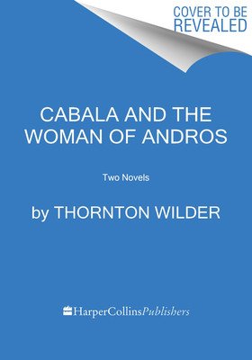 The Cabala and the Woman of Andros: Two Novels (Wilder Thornton)(Paperback)