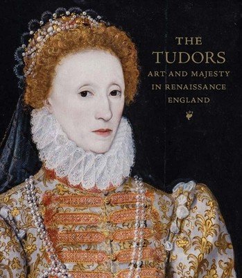 The Tudors: Art and Majesty in Renaissance England (Cleland Elizabeth)(Pevná vazba)