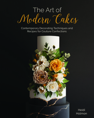 The Art of Modern Cake: Cake Decorating Techniques for the Contemporary Baker (Step-By-Step Cake Decorating, Dessert Cookbook) (Holmon Heidi)(Pevná vazba)