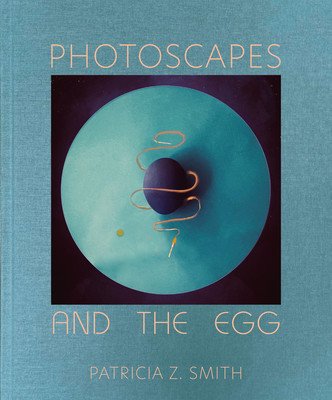 Photoscapes and the Egg (Smith Patricia Z.)(Pevná vazba)