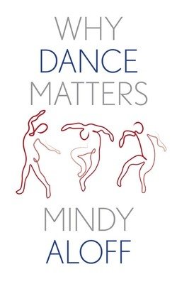 Why Dance Matters (Aloff Mindy)(Pevná vazba)